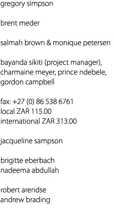 gregory simpson brent meder salmah brown & monique petersen bayanda sikiti (project manager), charmaine meyer, prince...