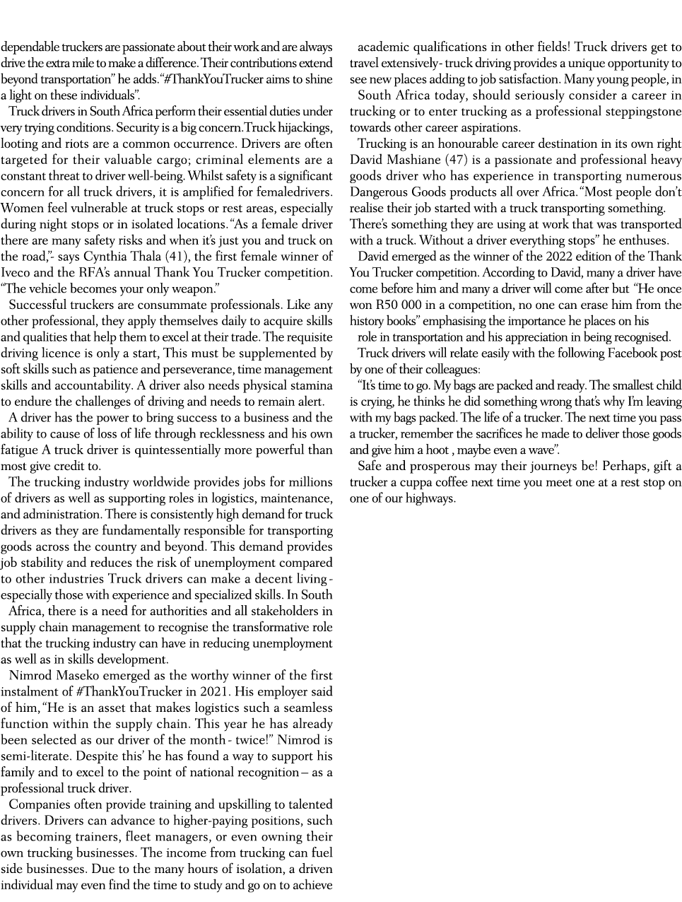 dependable truckers are passionate about their work and are always drive the extra mile to make a difference. Their c...