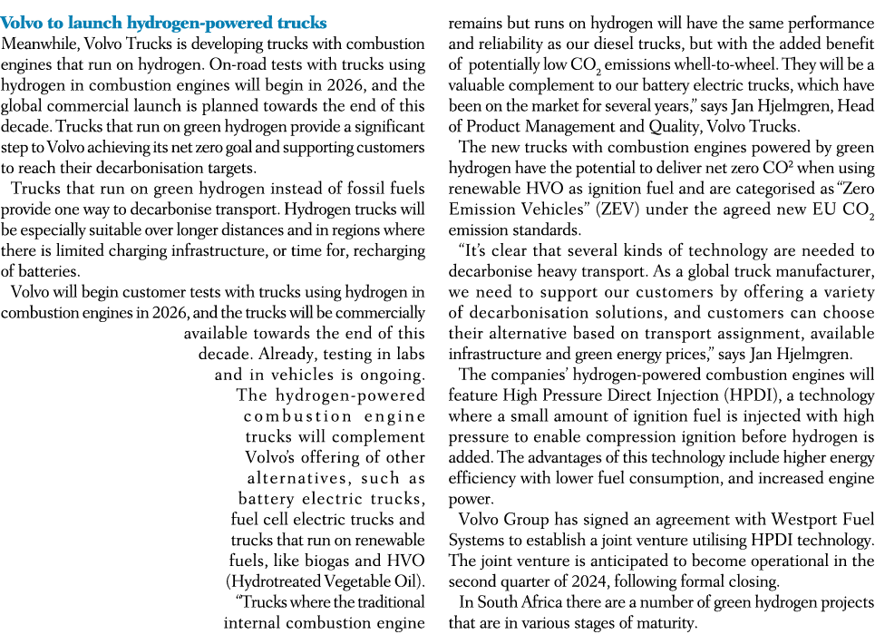 Volvo to launch hydrogen powered trucks Meanwhile, Volvo Trucks is developing trucks with combustion engines that run...