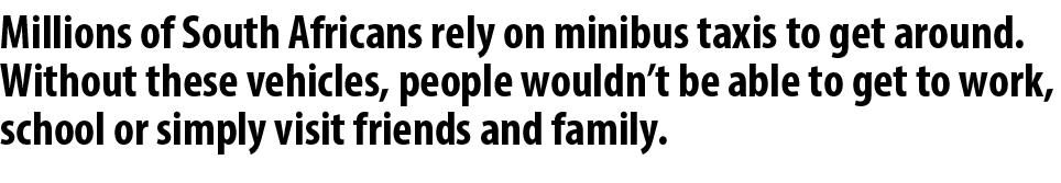 Millions of South Africans rely on minibus taxis to get around. Without these vehicles, people wouldn’t be able to ge...