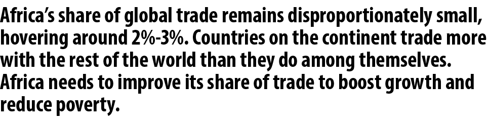 Africa’s share of global trade remains disproportionately small, hovering around 2% 3%. Countries on the continent tr...