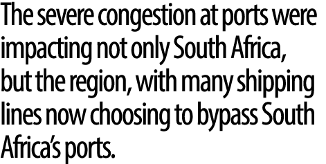 The severe congestion at ports were impacting not only South Africa, but the region, with many shipping lines now cho...