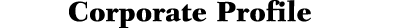 Corporate Profile