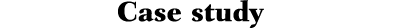 Case study