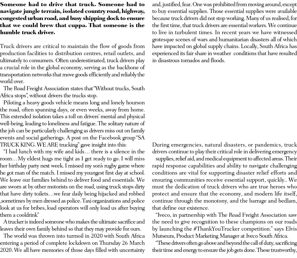 Someone had to drive that truck. Someone had to navigate jungle terrain, isolated country road, highway, congested ur...
