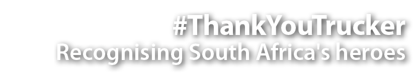  #ThankYouTrucker Recognising South Africa's heroes 