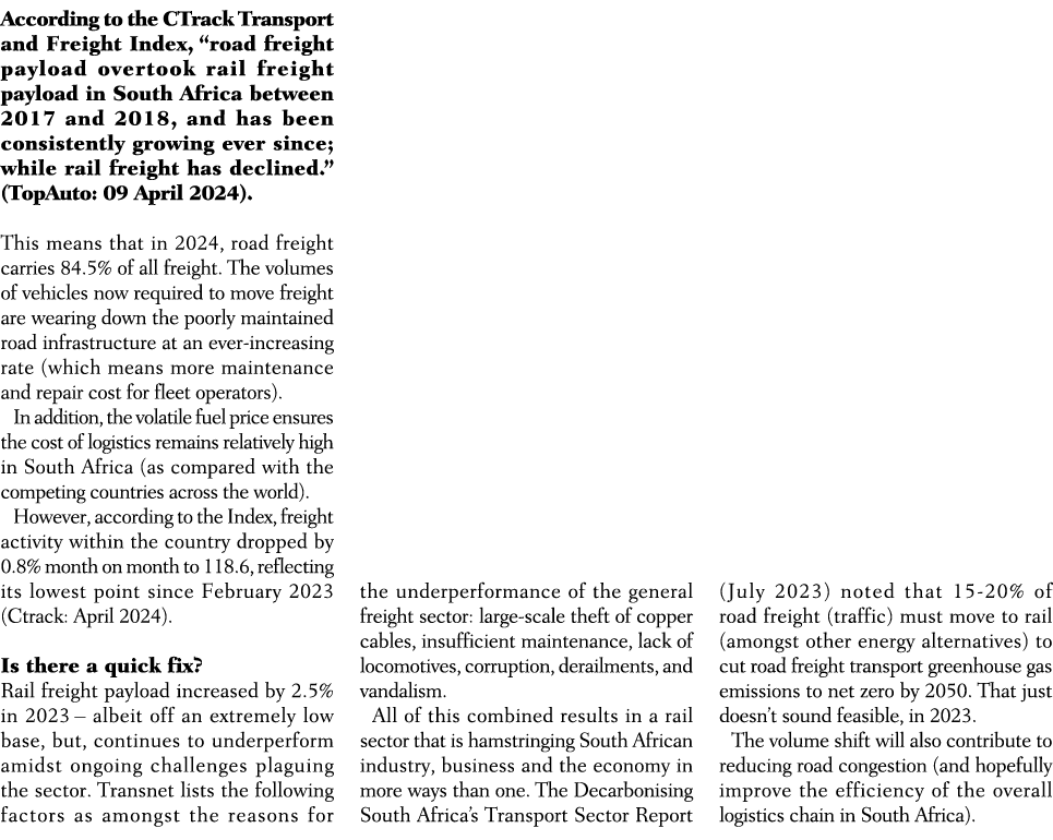 According to the CTrack Transport and Freight Index, “road freight payload overtook rail freight payload in South Afr...