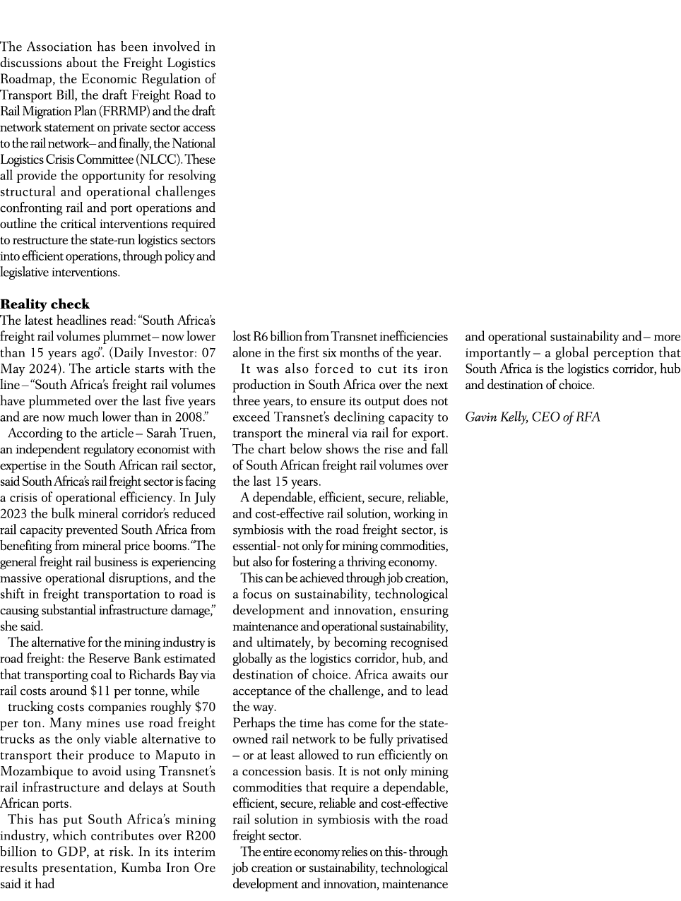 The Association has been involved in discussions about the Freight Logistics Roadmap, the Economic Regulation of Tran...