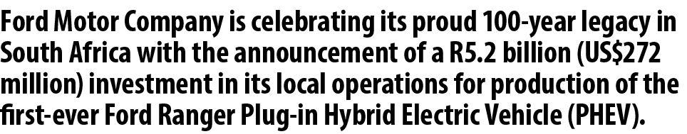 Ford Motor Company is celebrating its proud 100 year legacy in South Africa with the announcement of a R5.2 billion (...