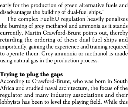 early for the production of green alternative fuels and disadvantages the building of dual fuel ships.” The complex F...