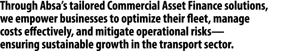 Through Absa’s tailored Commercial Asset Finance solutions, we empower businesses to optimize their fleet, manage cos...