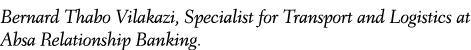 Bernard Thabo Vilakazi, Specialist for Transport and Logistics at Absa Relationship Banking.
