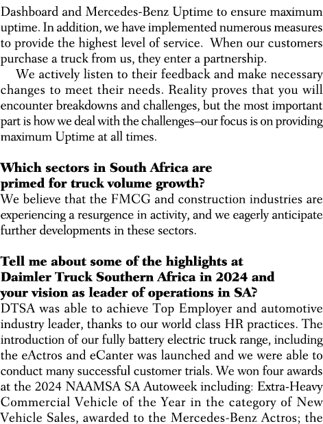 Dashboard and Mercedes Benz Uptime to ensure maximum uptime. In addition, we have implemented numerous measures to pr...