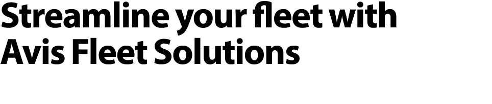 Streamline your fleet with Avis Fleet Solutions