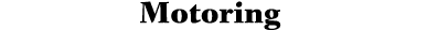 Motoring