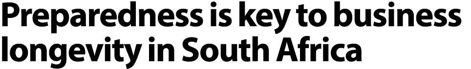 Preparedness is key to business longevity in South Africa 