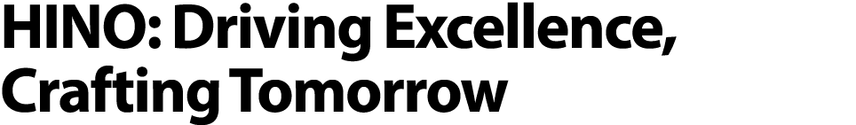 HINO: Driving Excellence, Crafting Tomorrow 