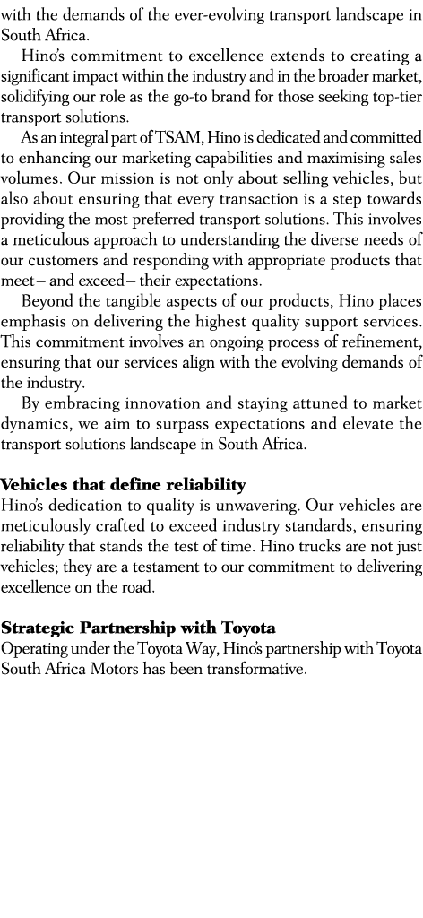 with the demands of the ever evolving transport landscape in South Africa. Hino’s commitment to excellence extends to...