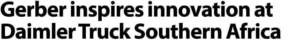 Gerber inspires innovation at Daimler Truck Southern Africa 