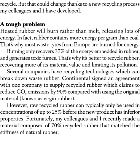 recycle. But that could change thanks to a new recycling process my colleagues and I have developed. A tough problem ...