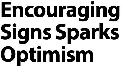 Encouraging Signs Sparks Optimism 