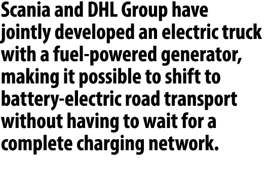 Scania and DHL Group have jointly developed an electric truck with a fuel powered generator, making it possible to sh...