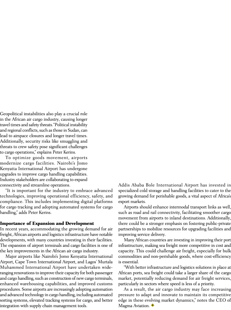 Geopolitical instabilities also play a crucial role in the African air cargo industry, causing longer travel times an...